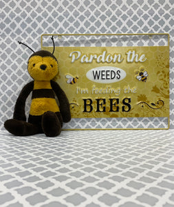 Pardon The Weeds, We're Feeding The Bees Sign